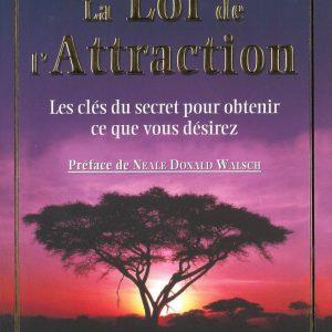 La Loi de l'attraction - Les clés du secret pour obtenir ce que vous désirez
