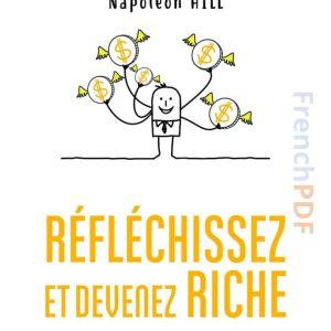 Réfléchissez et devenez riche - Napoléon Hill
